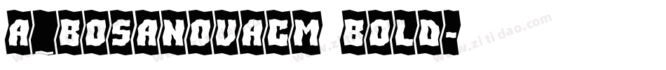 a_BosaNovaCm Bold字体转换